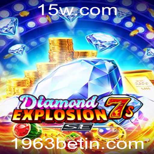 Discover the Thrills of DiamondExplosion7sSE with 1963bet