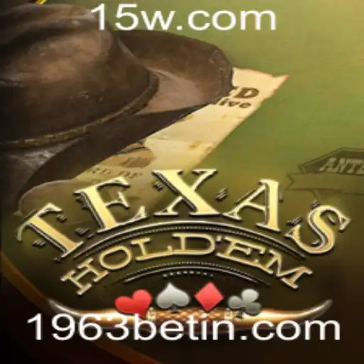 Explorando o Fascinante Mundo do Texas Hold'em e a Influência Atual do 1963bet